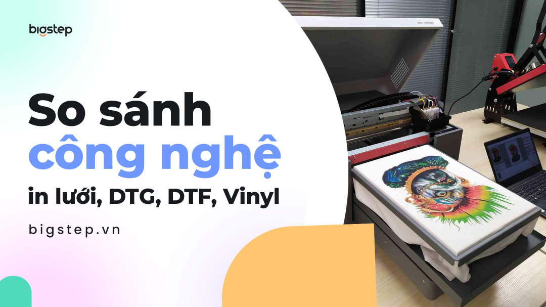 So sánh công nghệ in lưới, DTG, DTF và Vinyl